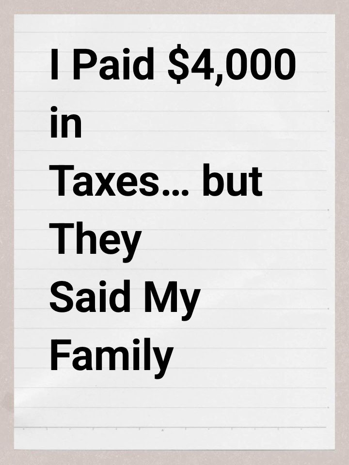 I Paid $4,000 in Taxes… but They Said My Family Lives Off Welfare