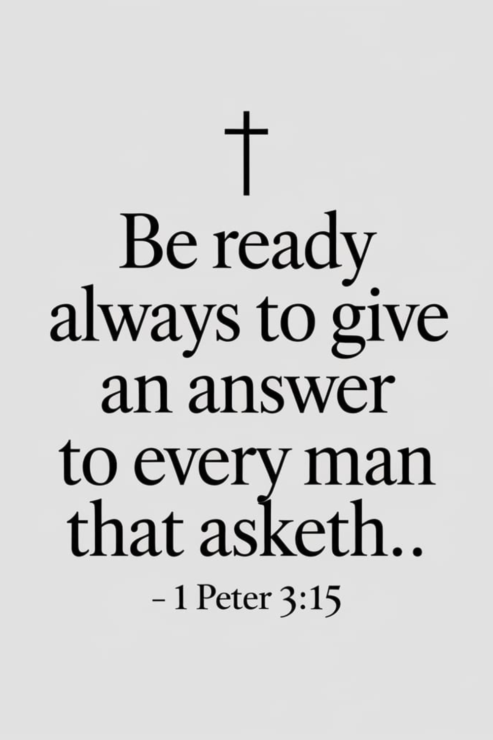 1 Peter 3:15 (KJV)