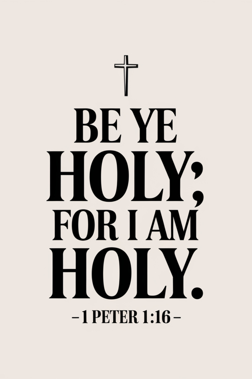 1 Peter 1:16 (KJV)