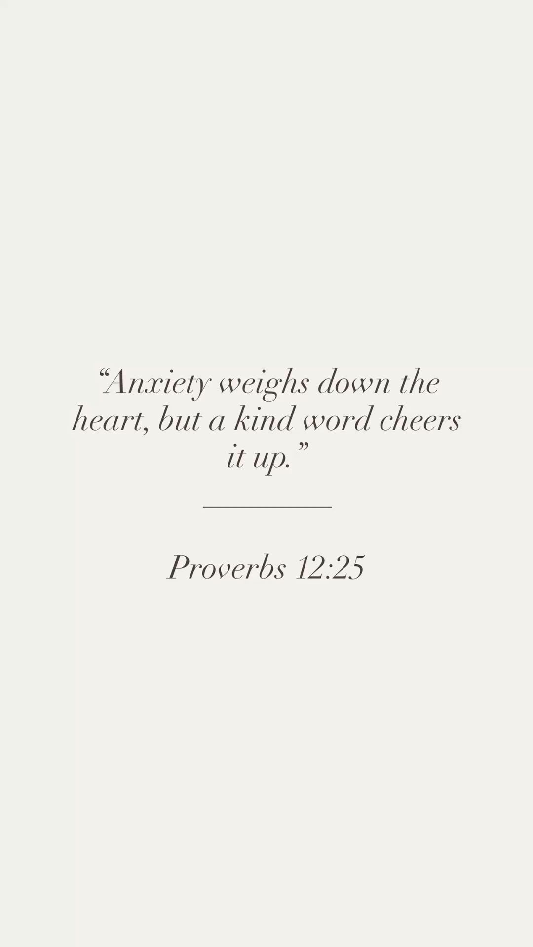 Proverbs 12:25 Anxiety weighs down the heart, but a kind word cheers it up. | New International Version (NIV) | Download The Bible App Now