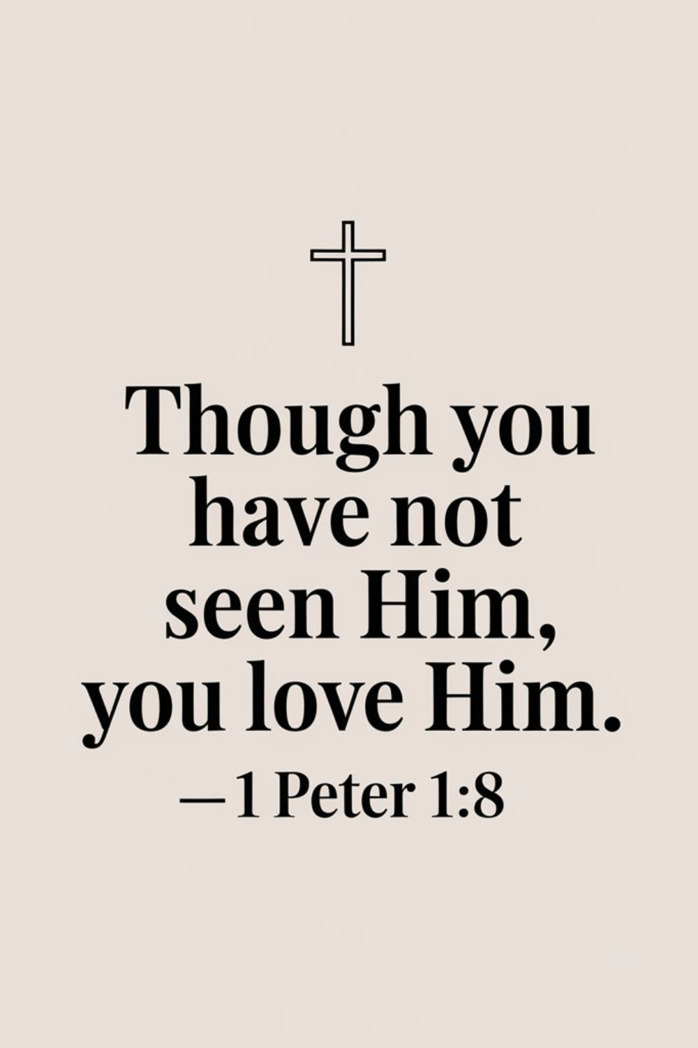 1 Peter 1:8 (NIV)