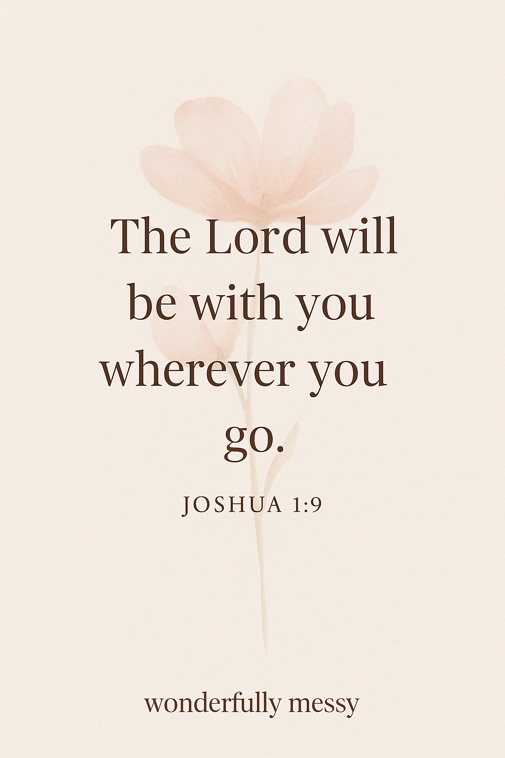 Joshua 1:9 God Is With You Wherever You Go