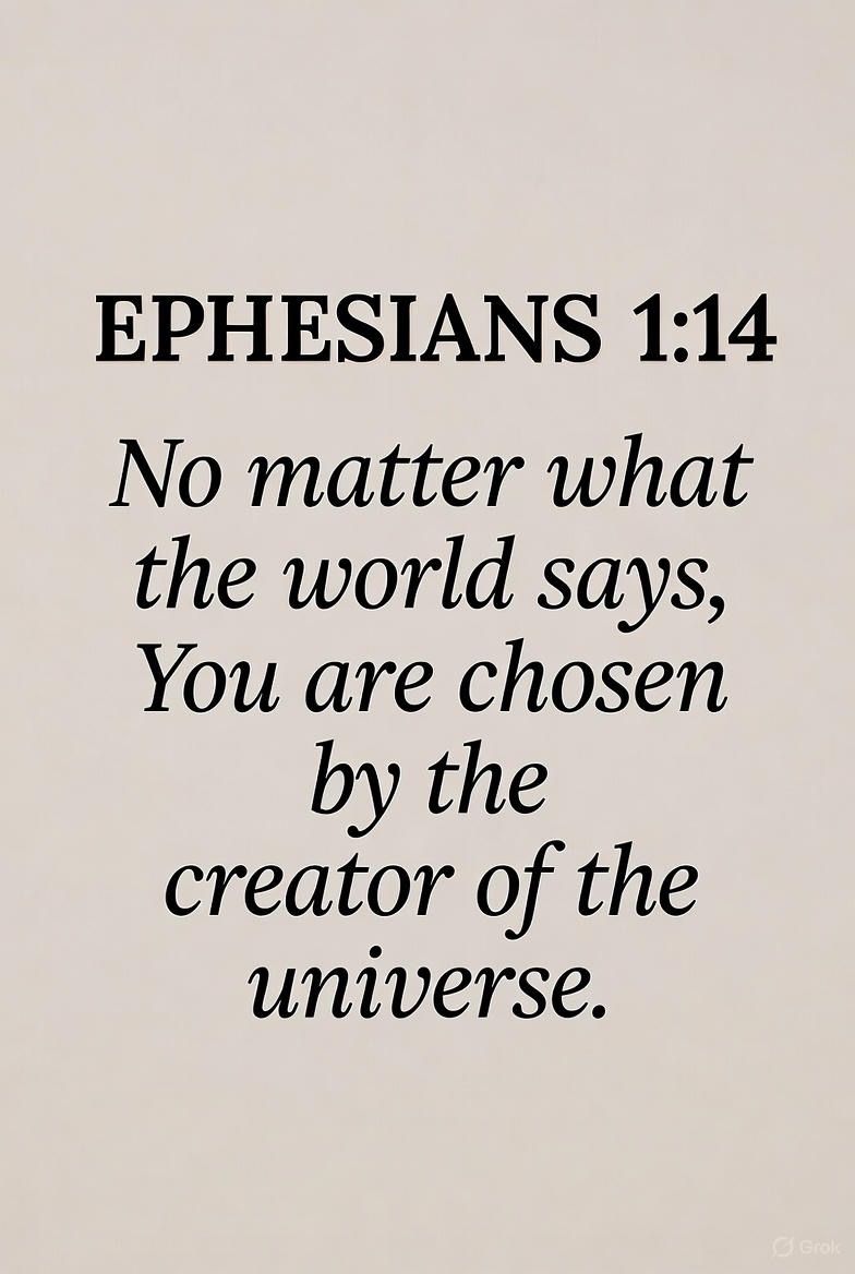 You Are Chosen by the Creator of the Universe” – Ephesians 1:14 ✝️