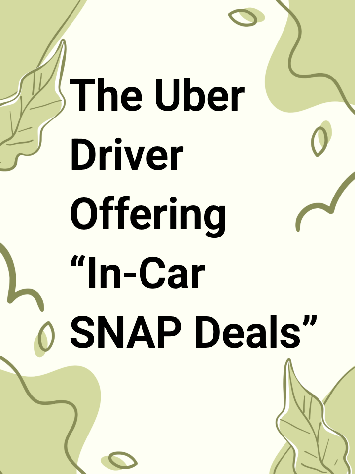 The Uber Driver Offering “In-Car SNAP Deals”