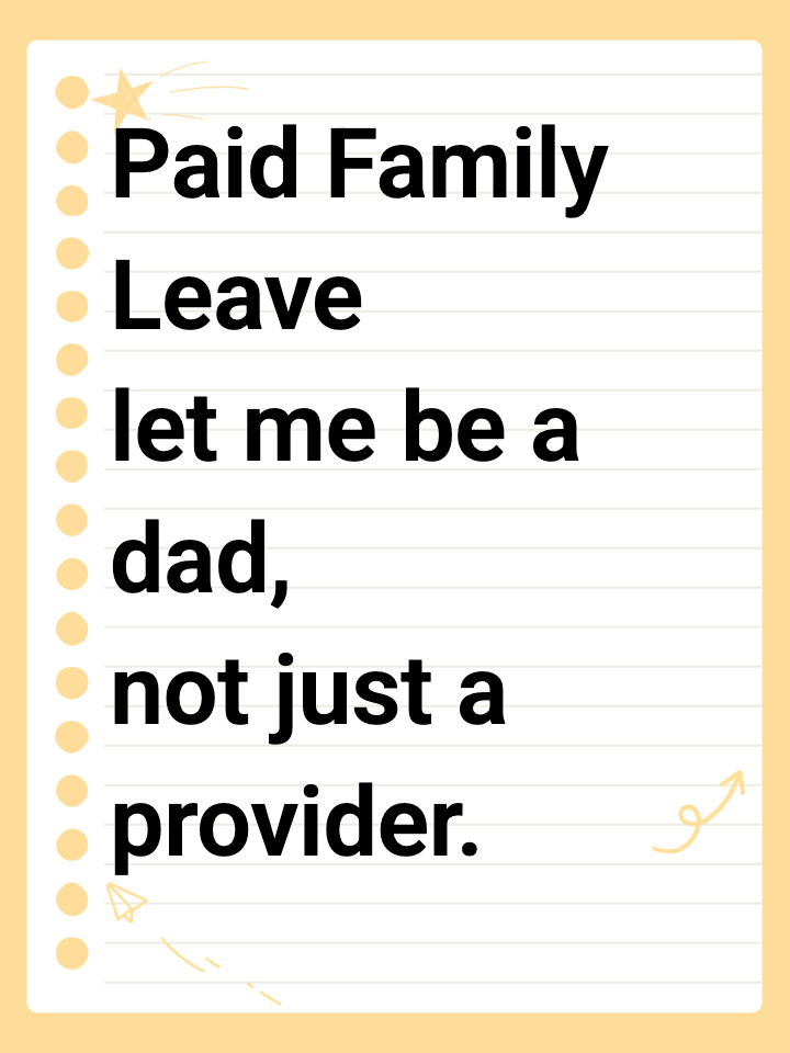 Paid Family Leave let me be a dad, not just a provider.
