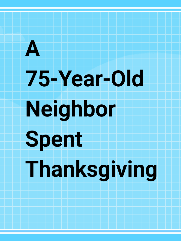 A 75-Year-Old Neighbor Spent Thanksgiving Eating a $2.99 Microwave Turkey Meal