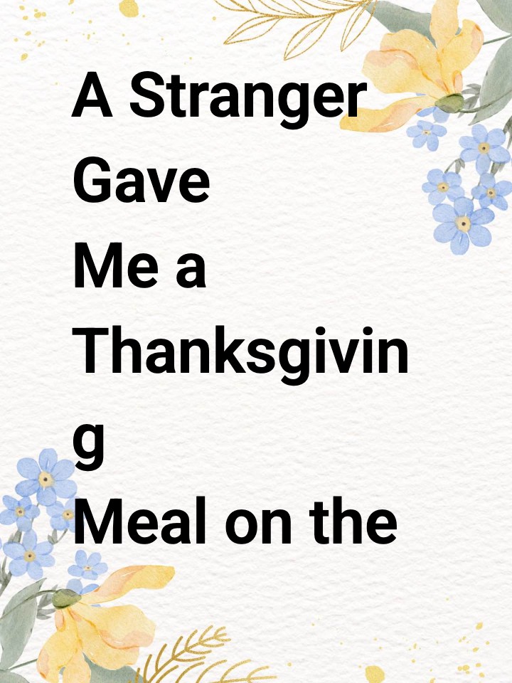 A Stranger Gave Me a Thanksgiving Meal on the Bus