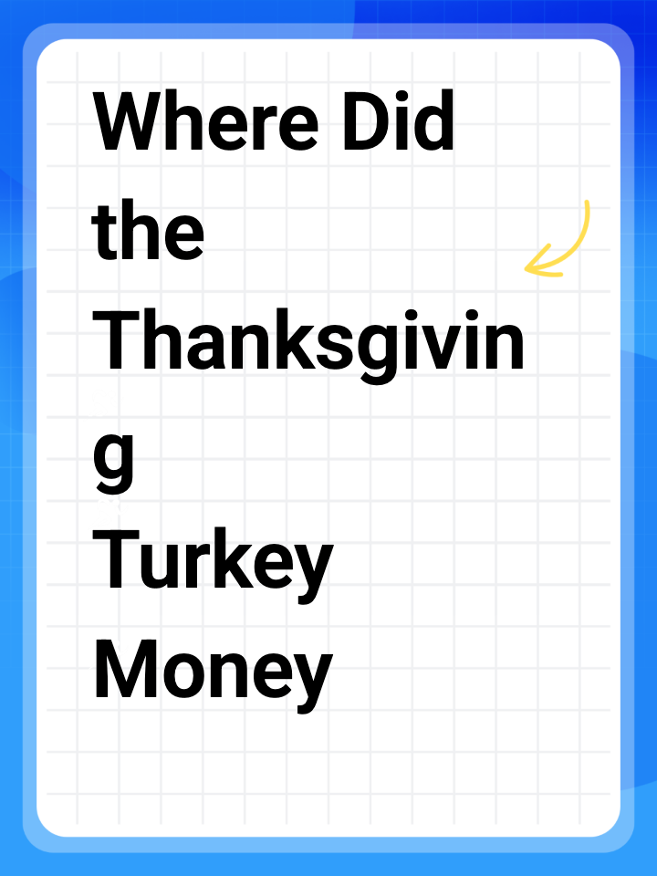 Where Did the Thanksgiving Turkey Money Go?