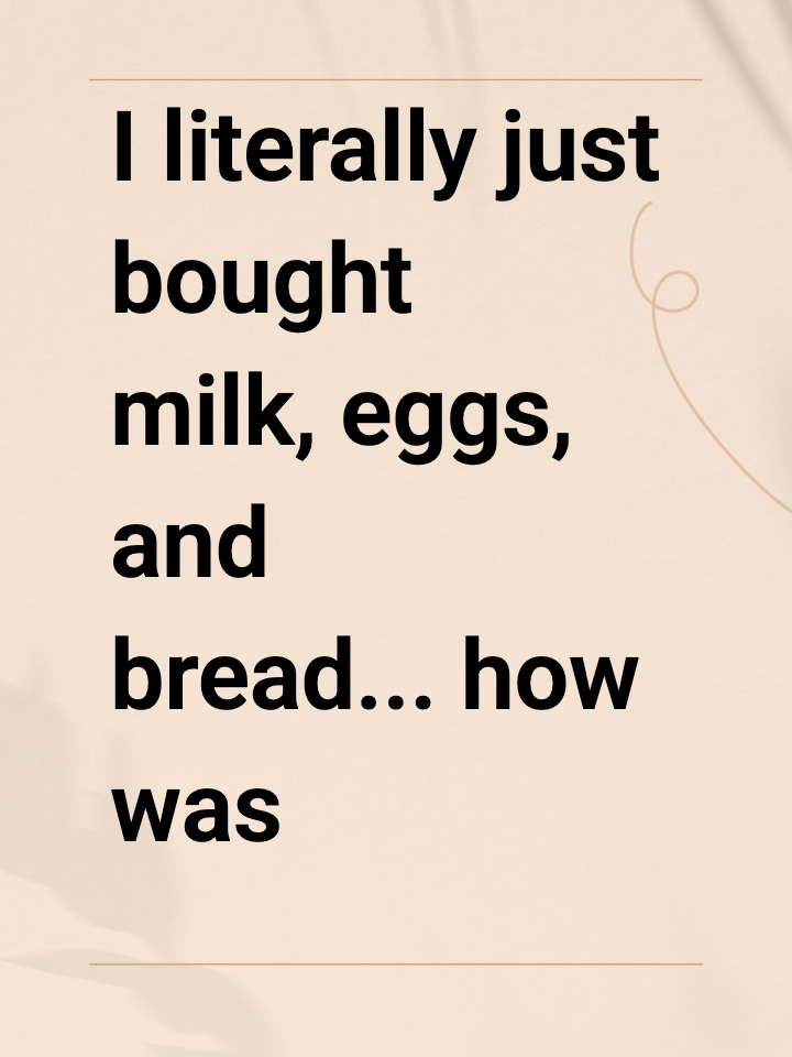 I literally just bought milk, eggs, and bread... how was this $45? 😭