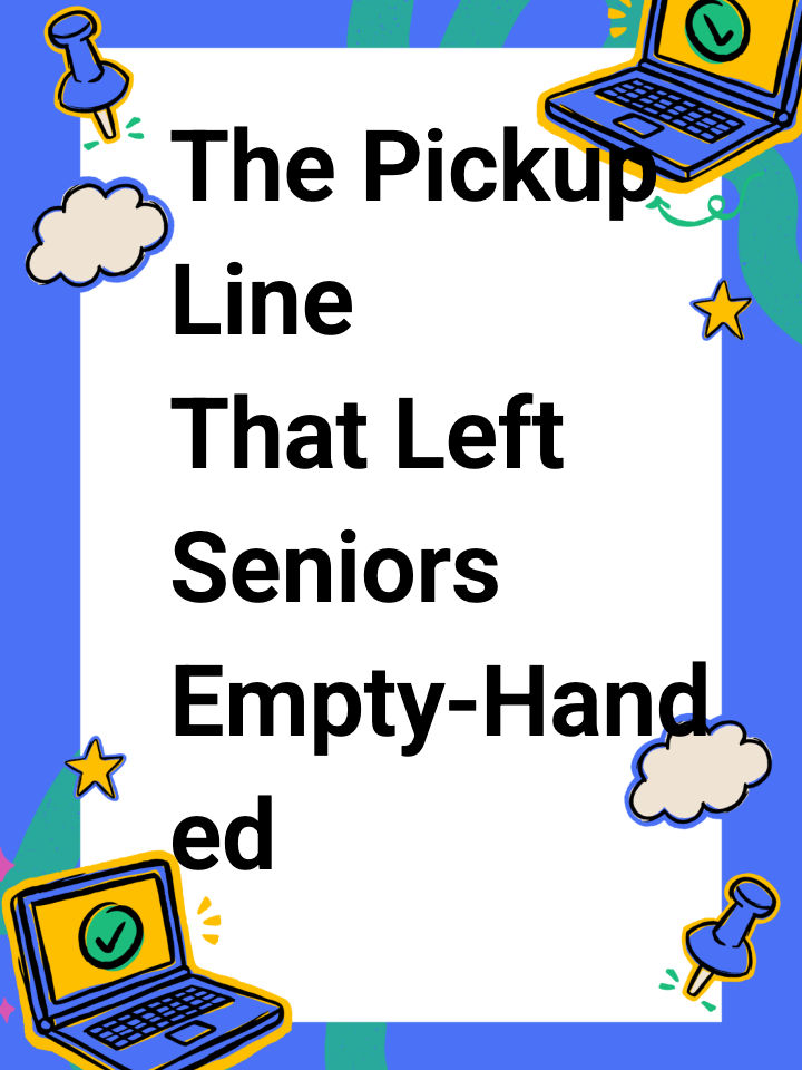 The Pickup Line That Left Seniors Empty-Handed