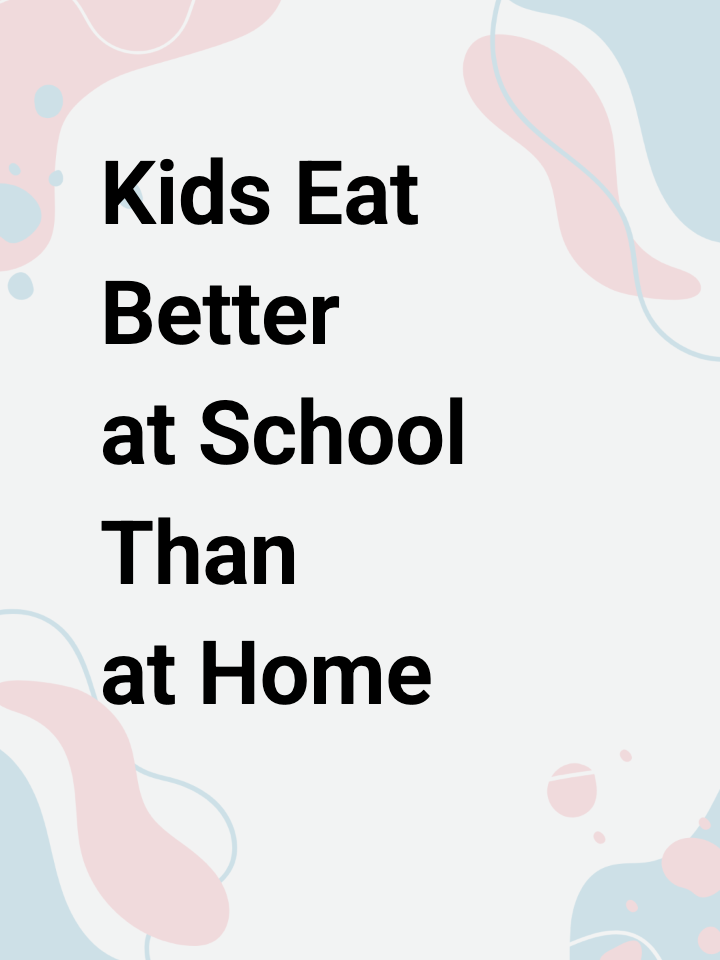 Kids Eat Better at School Than at Home