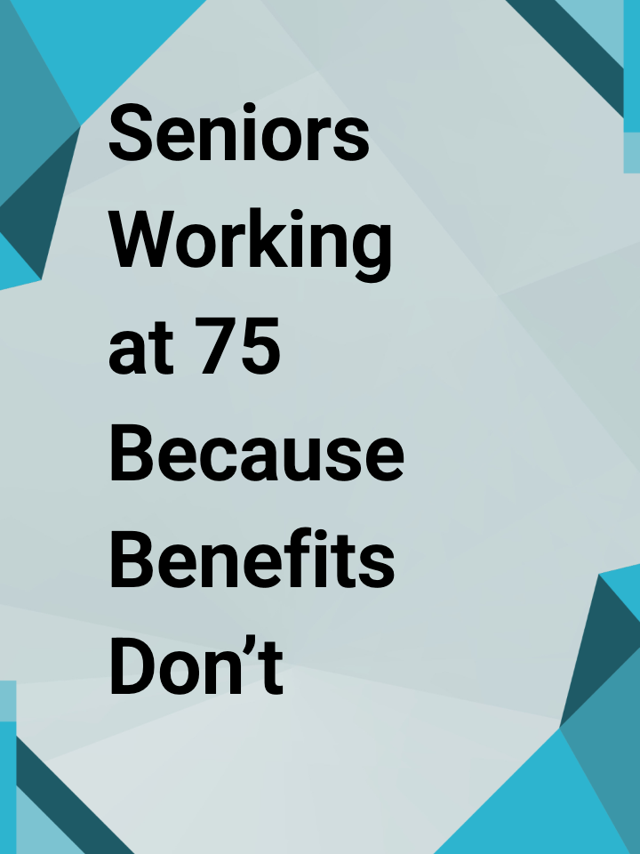 Seniors Working at 75 Because Benefits Don’t Cover Rent