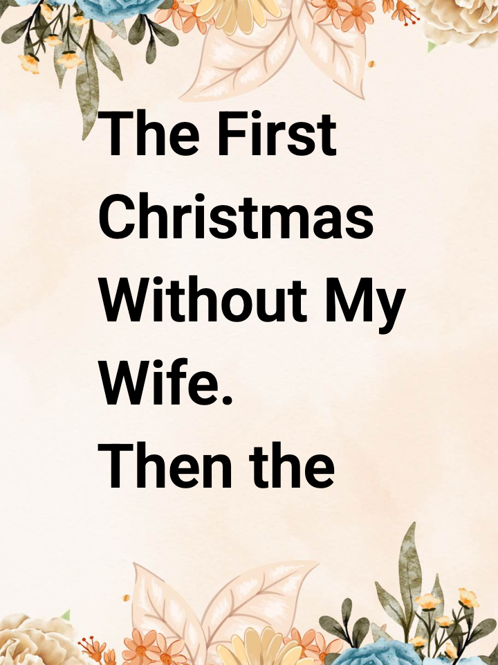 The First Christmas Without My Wife. Then the Neighbor Knocked.
