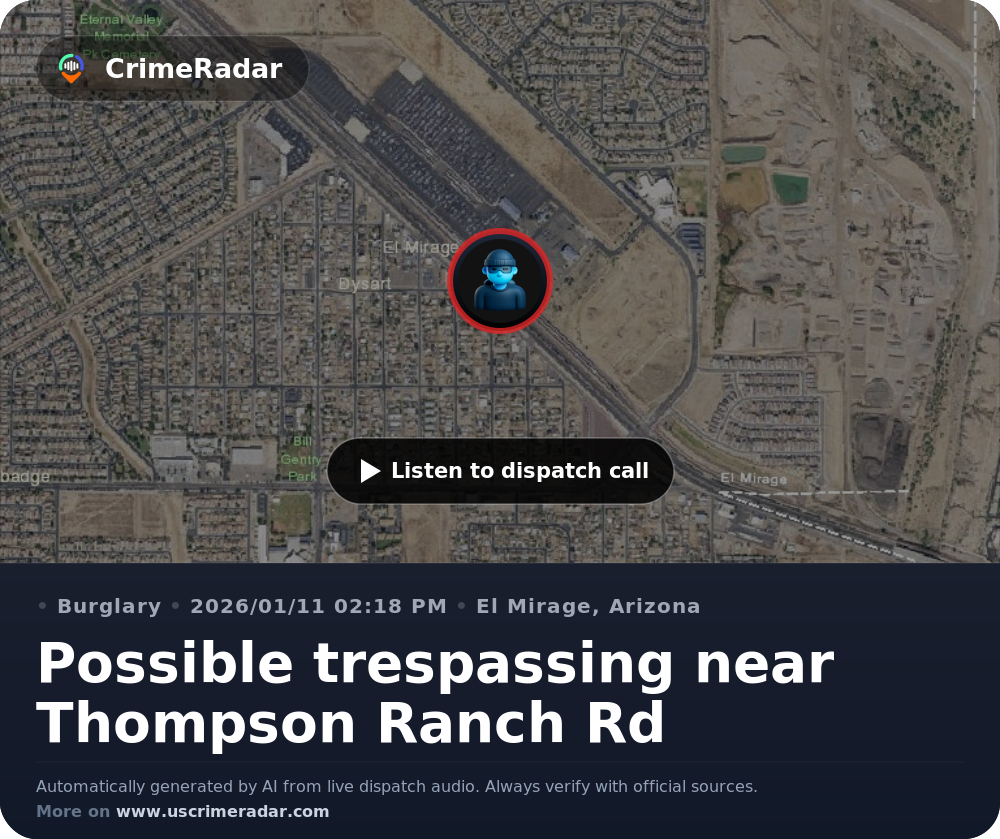 Possible trespassing near Thompson Ranch Rd, El Mirage AZ | CrimeRadar