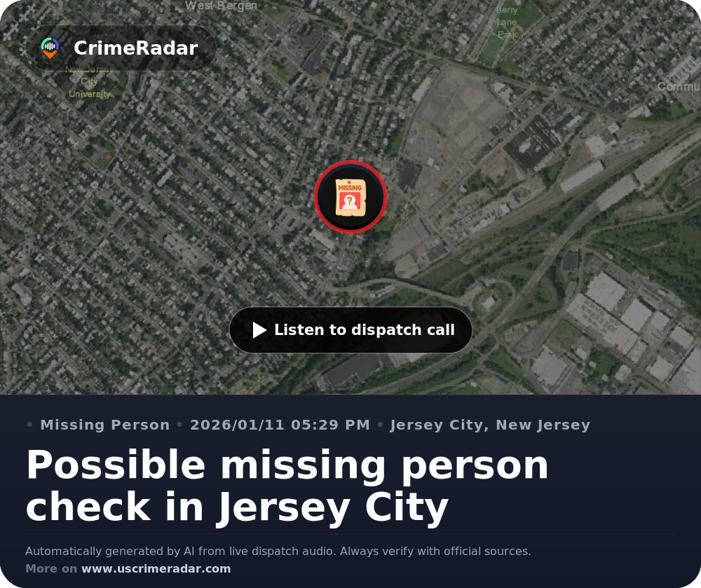 Possible missing person check in Jersey City, Jersey City NJ | CrimeRadar