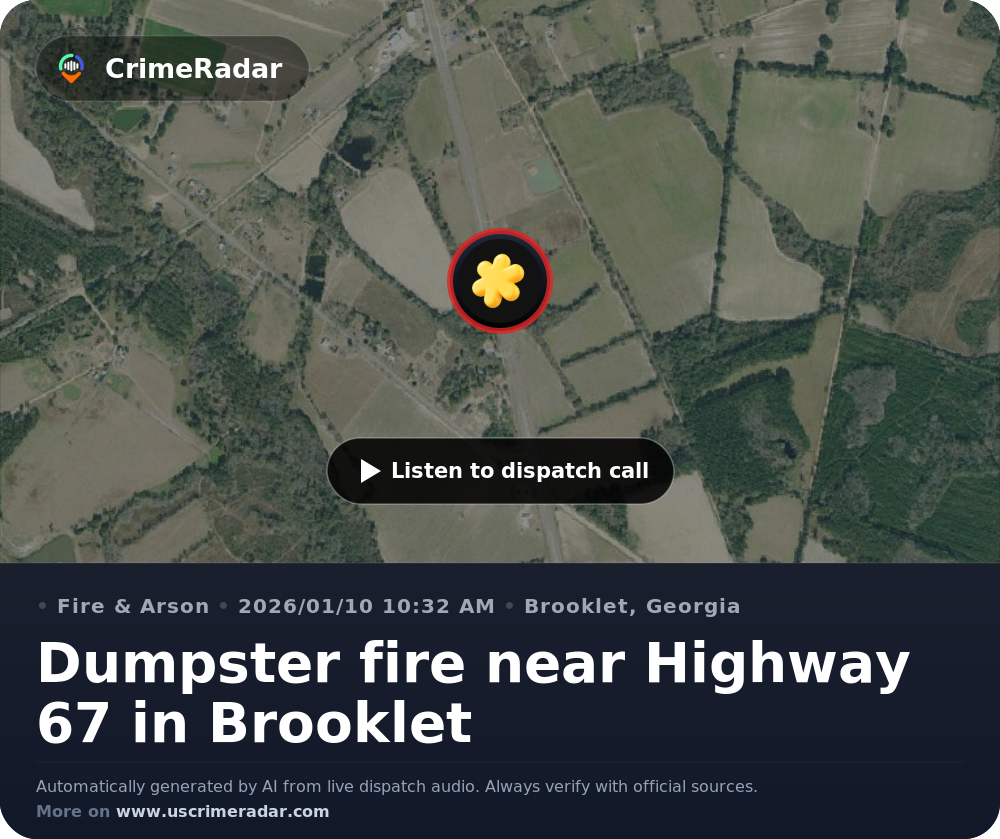 Dumpster fire near Highway 67 in Brooklet, Brooklet GA | CrimeRadar