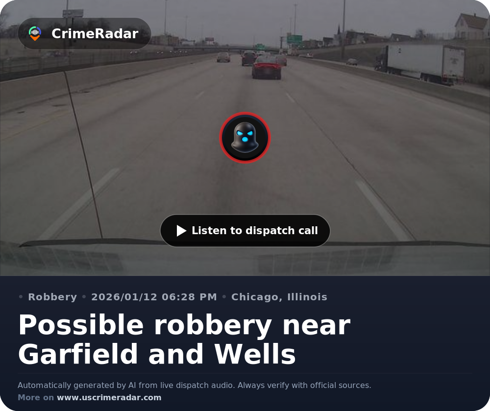 Possible robbery near Garfield and Wells, Chicago IL | CrimeRadar