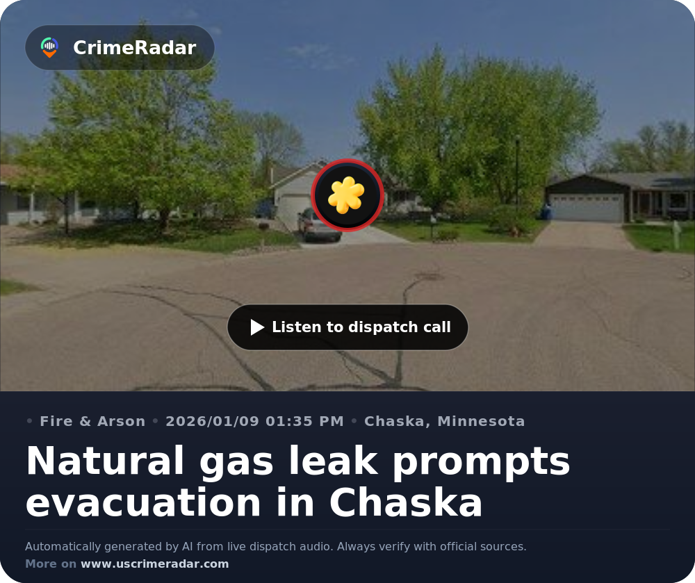 Natural gas leak prompts evacuation in Chaska, Chaska MN | CrimeRadar